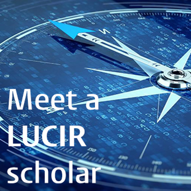 Meet a LUCIR scholar